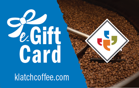 E-Gift Card $25-$500 (Klatchcoffee.com only)